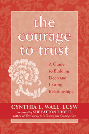 Cover art for The Courage To Trust A Guide To Building Deep And Lasting Relationships