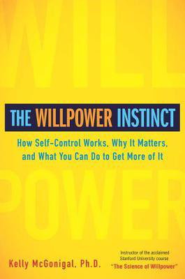 Cover art for The Willpower Instinct How Self-Control Works Why It Mattersand What You Can Do to Get More of It