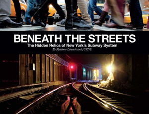 Cover art for Beneath the Streets The Hidden Relics of New York City
