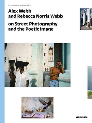 Cover art for Alex Webb and Rebecca Norris Webb on Street Photography and the Poetic Image