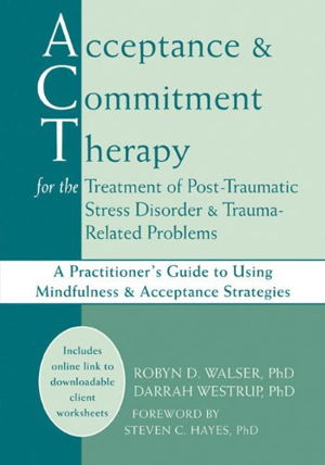 Cover art for Acceptance and Commitment Therapy for the Treatment of Post-Traumatic Stress Disorder and Trauma-Related Problems
