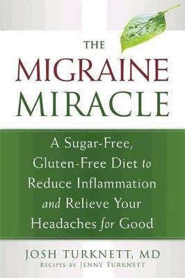Cover art for Migraine Miracle A Sugar Free Gluten Free Diet to Reduce Inflammation and Relieve Your Headaches for Good