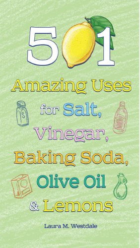Cover art for 501 Amazing Uses for Salt, Vinegar, Baking Soda, Olive Oil & Lemons