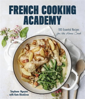 Cover art for French Cooking Academy: 100 Essential Recipes for the Home Cook