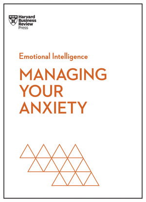 Cover art for Managing Your Anxiety (HBR Emotional Intelligence Series)