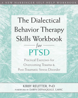 Cover art for Dialectical Behavior Therapy Skills Workbook for PTSD Practical Exercises for Overcoming Trauma and Post-Traumatic