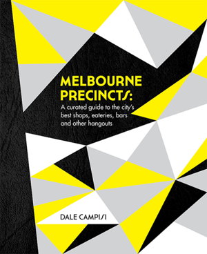 Cover art for Melbourne Precincts A Curated Guide to the Citys Best Shops Eateries Bars and Other Hangouts