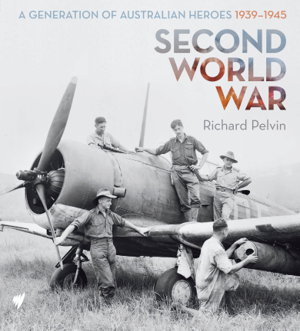 Cover art for Second World War : A Generation of Australian Heroes, 1939-1945