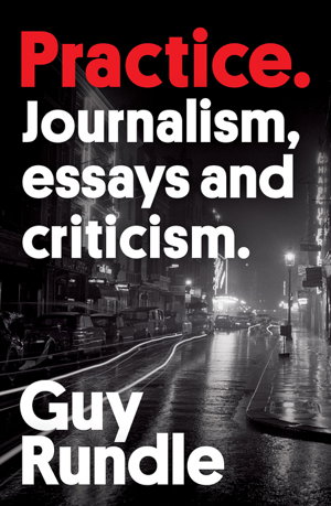 Cover art for Practice: Journalism, essays and criticism