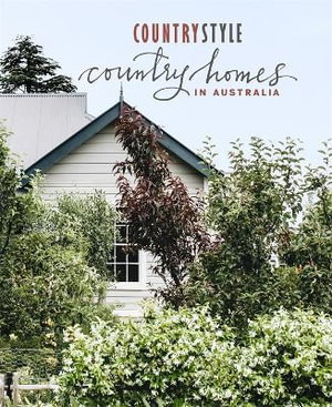Cover art for Country Style: Country Homes in Australia