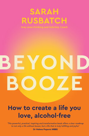 Cover art for Beyond Booze How to create a life you love alcohol-free