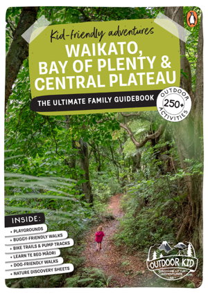 Cover art for Kid-friendly Adventures Waikato, Bay of Plenty and Central Plateau