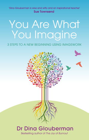 Cover art for You Are What You Imagine 3 Steps to a New Beginning Using Imagework