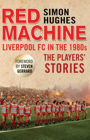 Cover art for Red Machine Liverpool FC in the '80s The Players' Stories