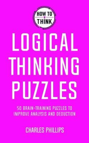 Cover art for Logical Thinking Puzzles ( How to Think ) 50 Brain - training Puzzles to Improve Analysis and Deduction