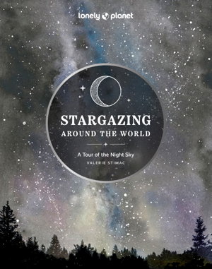 Cover art for Lonely Planet Stargazing Around the World: A Tour of the Night Sky