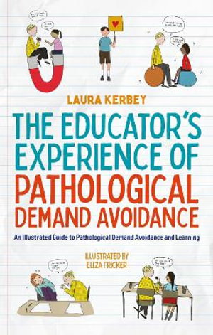 Cover art for The Educator's Experience of Pathological Demand Avoidance An Illustrated Guide to Pathological Demand Avoidance and Le