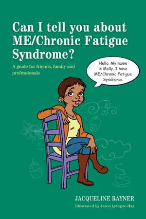 Cover art for Can I Tell You About ME Chronic Fatigue Syndrome? A Guide for Friends Family and Professionals