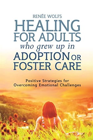 Cover art for Healing for Adults Who Grew Up in Adoption or Foster Care