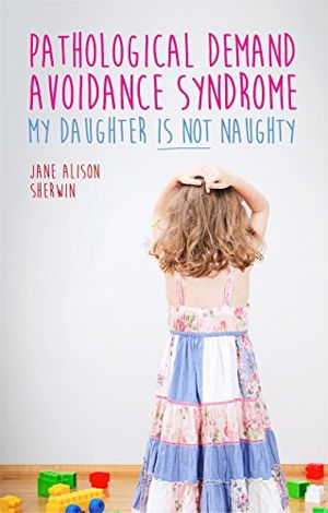 Cover art for Pathological Demand Avoidance Syndrome - My Daughter is Not Naughty