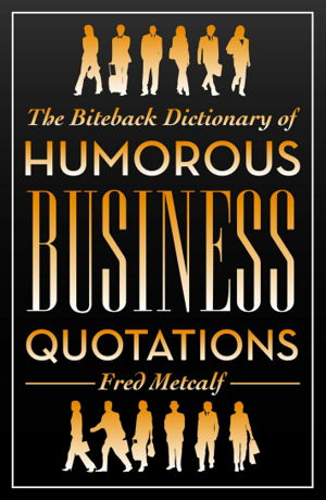 Cover art for The Biteback Dictionary of Humorous Business Quotations