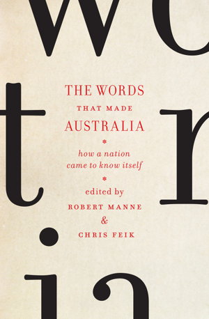 Cover art for Words that Made Australia How a Nation Came to Know Itself