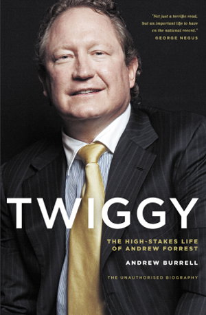 Cover art for Twiggy: The High-Stakes Life of Andrew Forrest
