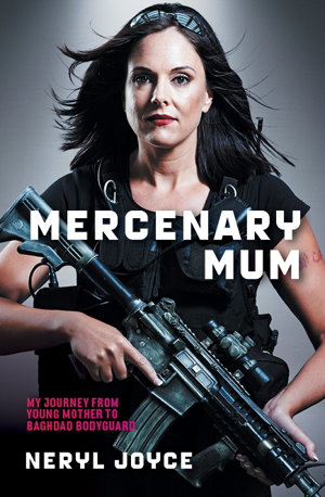 Cover art for Mercenary Mum: My Journey From Young Mother To Baghdad Bodyguard