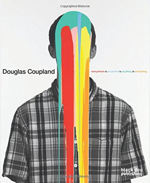Cover art for Douglas Coupland Everywhere is Anywhere is Anything