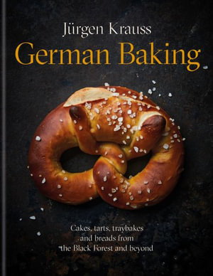 Cover art for German Baking Cakes, Tarts, Traybakes and Breads from the Black Forest and beyond