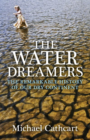 Cover art for Water Dreamers The Remarkable History of Our Dry Continent