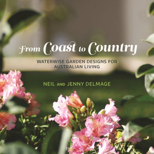 Cover art for From Coast to Country Waterwise Gardens for Australian Living