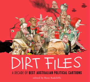 Cover art for Dirt Files: A Decade Of Best Australian Political Cartoons