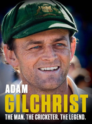 Cover art for Adam Gilchrist The Man The Cricketer The Legend