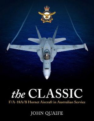 Cover art for The Classic: F/A-18A/B Hornet Aircraft in Australian Service