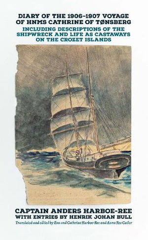 Cover art for Diary of the 1906-1907 Voyage of HNMS Cathrin of Tonsberg