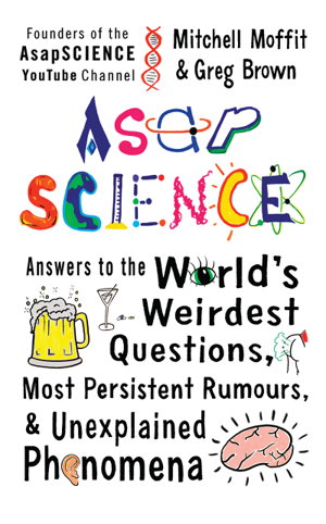 Cover art for AsapScience answers to the world's weirdest questions most persistent rumors and unexplained phenomena