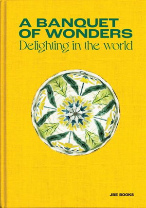 Cover art for A Banquet of Wonders: Delighting in the World