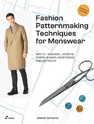 Cover art for Fashion Patternmaking Techniques for Menswear: Shirts, Trousers, Jackets, Coats, Cloaks, Underwear and Knitwear