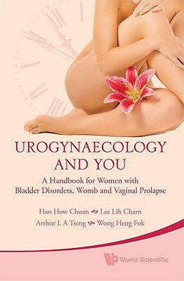 Cover art for Urogynaecology and You A Handbook for Women with Bladder Disorders Womb and Vaginal Prolapse