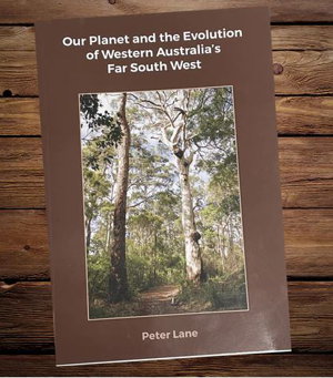 Cover art for Our Planet and the Evolution of Western Australia's Far South West