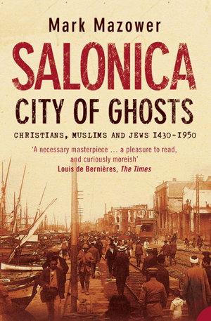 Cover art for Salonica City of Ghosts Christians Muslims and Jews
