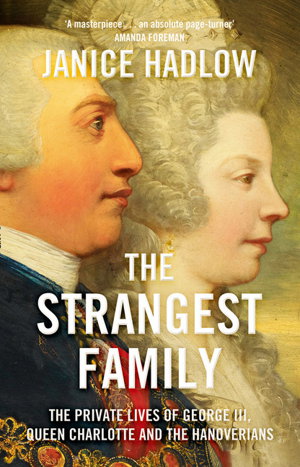 Cover art for The Strangest Family The Private Lives of George III Queen Charlotteand the Hano