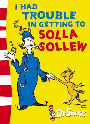 Cover art for Dr. Seuss - Yellow Back Book I Had Trouble in Getting to Solla Sollew Yellow Back Book