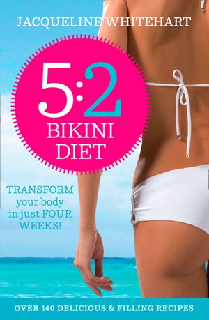 Cover art for The 5 2 Bikini Diet Over 100 Delicious Recipes That Will Help You Lose Weight Fast