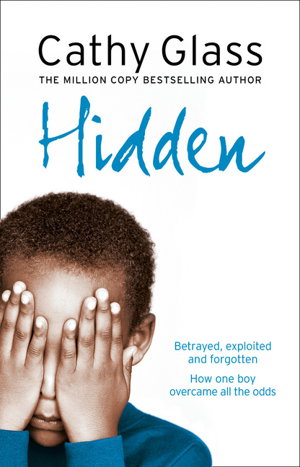 Cover art for Hidden Betrayed Exploited and Forgotten How One Boy Overcame