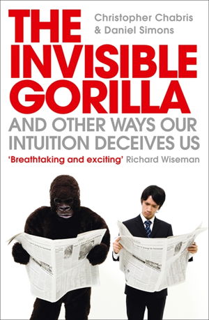 Cover art for Invisible Gorilla And Other Ways Our Intuition Deceives Us