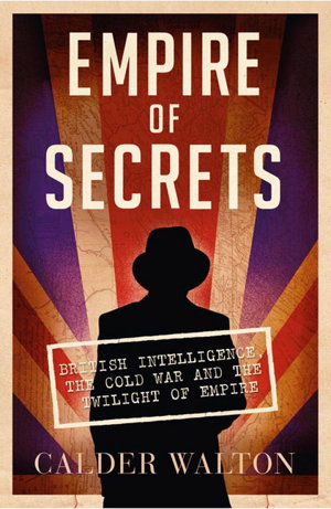 Cover art for Empire of Secrets British Intelligence the Cold War and the