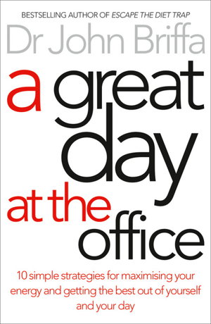 Cover art for A Great Day at the Office Simple Strategies to Maximize YourEnergy and Get More Done More Easily