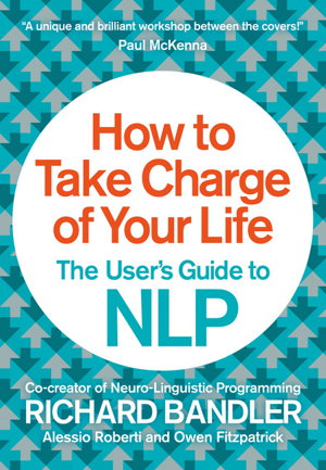 Cover art for How to Take Charge of Your Life A User's Guide to NLP